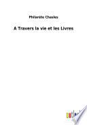 A Travers la vie et les Livres