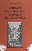 À travers les souterrains inconnus du vieux Mans