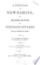 A Treatise on Townships, and the Powers and Duties of Township Officers
