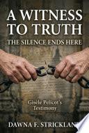 A WITNESS TO TRUTH: THE SILENCE ENDS HERE