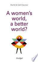 A woman's world, a better world?