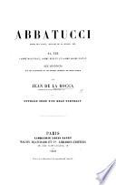 Abbatucci, Garde des Sceaux, Ministre de la Justice, etc.: sa vie comme magistrat, comme député et comme homme d'état: ses opinions sur les événements et les hommes célèbres de notre époque