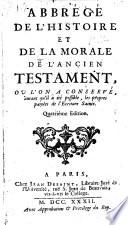 Abbrégé de l'histoire et de la morale de l'Ancien Testament ou l'on a conservé, autant qu'il a été possible, les propres paroles de l'Ecriture Sainte