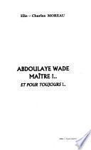 Abdoulaye Wade maître!