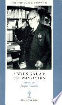 Abdus Salam, un physicien (prix Nobel de physique 1979)
