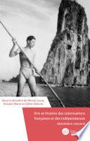 Abécédaire raisonné. Arts et histoire des colonisations françaises et des indépendances