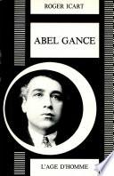 Abel Gance ou le Prométhée foudroyé