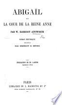 Abigail; ou la Cour de la Reine Anne ... Roman historique; traduit par Bénédict H. Révoil