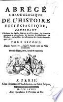 Abrégé chronologique de l'histoire ecclésiastique ... [By P. Macquer.] Nouvelle édition, revue, corrigée&augmentée. [The editor named in the “avis du libraire” as: M. l'A. D., i.e. J. A.T. Dinouart.]