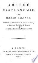 Abrege d'astronomie par Jerome Lalande, Directeur de l'Observatoire de l'Ecole Militaire, et Inspecteur du College de France