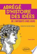 Abrégé d'histoire des idées de l'Antiquité à nos jours. Memento de culture générale.