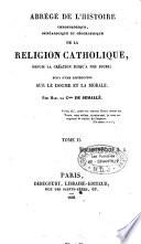 Abrégé de l'histoire chronologique, généalogique et géographique de la religion catholique, depuis la création jusqu'à nos jours