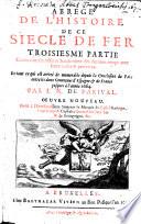 Abrégé de l'histoire de ce si`ecle de fer, contenant les mis`eres et calamitez des derniers temps