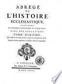 Abrégé de l'histoire ecclésiastique, ... avec des réflexions