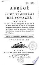 Abrégé de l'histoire générale des voyages, contenant ce qu'il y a de plus remarquable, de plus utile & de mieux avéré dans les pays où les voyageurs ont pénétré ; les moeurs des habitans, la religion, les usages, arts & sciences, commerce, manufactures ; enrichie de cartes géographiques & de figures. Par M. de La Harpe,...