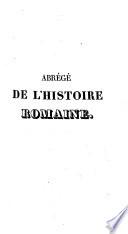 Abrégé de l'histoire Romaine, depuis la fondation de Rome jusqu'à la chute de l'empire romain en occident