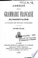 Abrégé de la grammaire française élémentaire à l'usage des écoles primaires