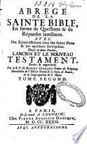 Abrégé de la Sainte Bible, en forme des questions & des réponses familières ...