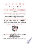 Abrege' de la vie des plus fameux peintres, avec leurs portraits graves en taille-douce, les indications de leurs principaux ouvrages, quelques reflexions sur leurs caracteres, et la maniere de connoitre les dessins des grands maitres. Par M. *** de l'Academie Royale des Sciences de Montpellier. Premier -troisieme! partie