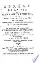 Abrégé de la vie des plus fameux peintres, avec leurs portraits gravés en taille-douce, les indications de leurs principaux ouvrages, quelques réflexions sur leurs caractères, et la manière de connoître les desseins et les tableaux des grands maîtres