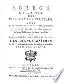 Abrege De La Vie Des Plus Fameux Peintres, Avec Leurs Portraits Graves En Taille-Douce, Les Indications De Leurs Principaux Ouvrages, Quelques Reflexions sur leurs caracteres, Et La Maniere De Connoitre Les Desseins Des Grands Maitres. Par M. *** de l'Academie Royale des Sciences de Montpellier
