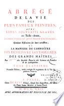 Abrégé de la vie des plus fameux peintres,avec leurs portraits gravés en taille douce, les indications de leurs principaux ouvrages, quelques réflexions sur leurs caractères, et la maniere de connoître les desseins et les tableaux des grands maîtres. Par M.*** des Sociétés royales des sciences de Londres & de Montpellier