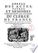 Abrege' des actes, titres, et memoires concernant les affaires du clergé de France, et tout ce qui s'est fait contre les heretiques depuis le regne de S. Louis jusques à present. Par monsieur Borjon