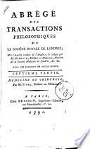 Abrégé des transactions philosophiques de la Société royale de Londres. Ouvrage traduit de l'anglois, & rédigé par m. Gibelin, ... Avec des planches en taille douce. [Première partie] (-douzième)