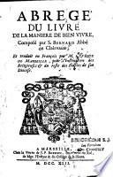 Abregé du livre de la manière de bien vivre, composé par S. Bernard, Abbé de Clairvaux, et traduit en françois par M. l'évèque de Marseille...