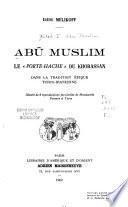 Abū Muslim, le porte-hache du Khorassan