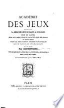 Académie des jeux, contenant la règle des jeux de calcul & de hasard ... et généralement tous les jeux connus anciens et nouveaux ... Mis en ordre par Bonneveine. Préface ... par Jules Rostaing. Illustrations par Télory