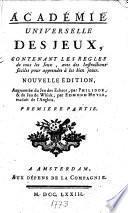 Académie universelle des jeux, contenant les regles de tous les jeux, avec des instructions faciles pour apprendre à les bien jouer