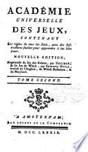 Academie universelle des jeux, contenant les regles de tous les jeux, avec des instructions faciles pour apprendre a les bien jouer