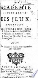 Academie universelle des Jeux, contenant les règles des Jeux, etc. [By the Abbé Bellecour].