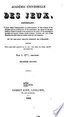 Académie universelle des jeux, ou, Dictionnaire méthodique et raisonné de tous les jeux qui se jouent généralement, par L. C***, amateur