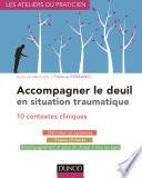 Accompagner le deuil en situation traumatique