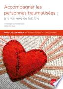 Accompagner les personnes traumatisées à la lumière de la Bible