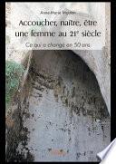 Accoucher, naître, être une femme au 21° siècle