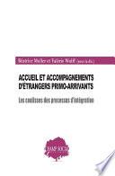 Accueil et accompagnements d’étrangers primo-arrivants. Les coulisses des processus d’intégration