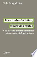 Accumuler du béton, tracer des routes