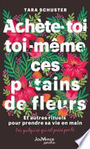 Achète-toi toi-même ces p*tains de fleurs