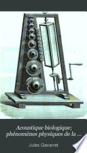 Acoustique biologique; phénomènes physiques de la phonation et de l'audition