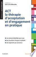 ACT - la thérapie d’acceptation et d’engagement en pratique