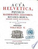 Acta Helvetica, Physico- Mathematico- Anatomico- Botanico- Medica, Figuris Aeneis Illustrata