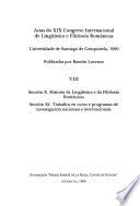 Actas do XIX Congreso Internacional de Lingüística e Filoloxía Románicas, Universidade de Santiago de Compostela, 1989: Sección X: Historia da lingüística e da filoloxía románicas. Sección XI: Traballos en curso e programas de investigación nacionais e internacionais
