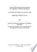 Actas do XIX Congreso Internacional de Lingüística e Filoloxía Románicas, Universidade de Santiago de Compostela, 1989: Sección X: Historia da lingüística e da filoloxía románicas. Sección XI: Traballos en curso e programas de investigación nacionais e internacionais