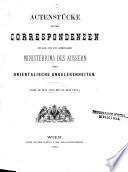 Actenstücke aus den Correspondenzen des Kais. und Kön. gemeinsamen Ministeriums des Äussern über orientalische Angelegenhaiten: Vom 16. Mai 1873 bis 31. Mai 1877. 1878