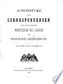 Actenstücke aus den Correspondenzen des Kais. und Kön. gemeinsamen Ministeriums des Äussern über orientalische Angelegenheiten