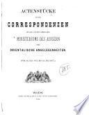 Actenstücke aus den Correspondenzen des kais.- und kön. gemeinsamen Ministeriums des Äussern über orientalische Angelegenheiten