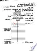 Actes de la Septième Conférence Biennale de la Sociéte Canadienne Pour L'Etude de L'Intelligence Par Ordinateur